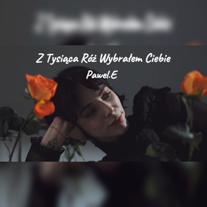 Z Tysiąca Róż Wybrałem Ciebie