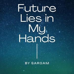 Future Lies In My Hands
