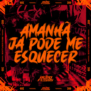 AMANHÃ JÁ PODE ME ESQUECER