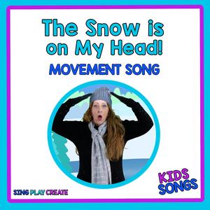 The Snow is on My Head! (Children's Movement and Action Song)