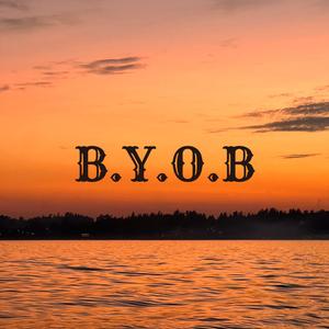 B.Y.O.B