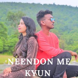 Neendon Me Kyun