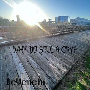 Why Do Souls Cry?