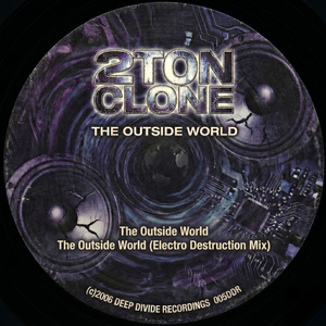 The Outside World (2Ton Clone Electro Destruction Mix)