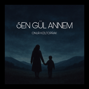 Sen Gül Annem