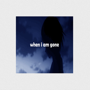 When I Am Gone