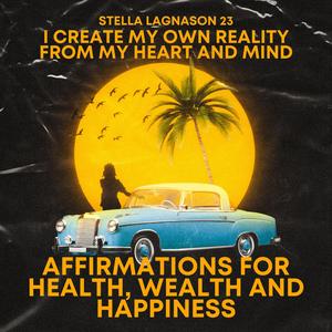 I create my own reality from my heart and mind