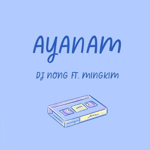 Ayanam (feat. Mingkim Kening)