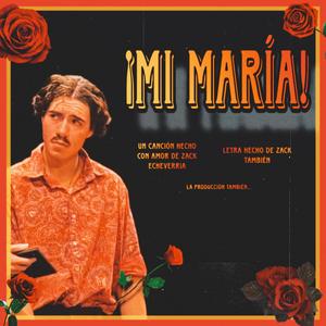 ¡Mi María!