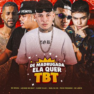 De Madrugada Ela Quer Tbt