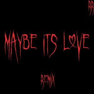Maybe It's Love (Remix)