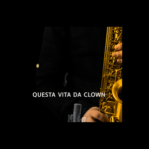 QUESTA VITA DA CLOWN