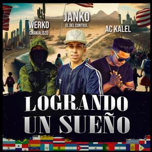 LOGRANDO UN SUEÑO (feat. Janko el del control & werko chakalozo)