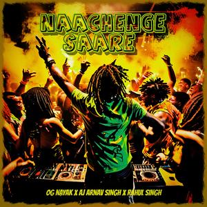 NAACHENGE SAARE (feat. OG Nayak & Rahul Singh) (Dj Ask Remix)