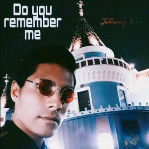 Do you remember me