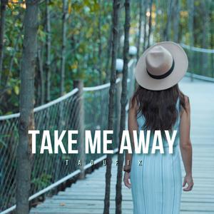 Take Me Away