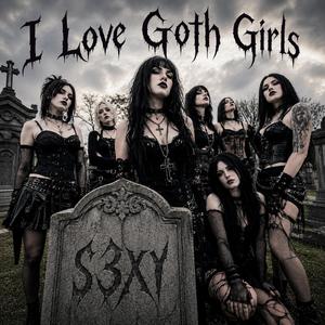 I Love Goth Girls