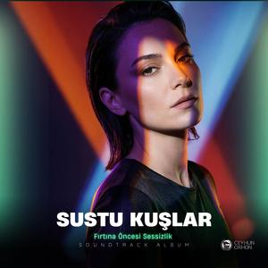 Sustu Kuşlar - Fırtına Öncesi Sessizlik