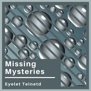 Missing Mysteries