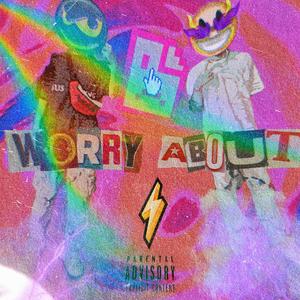 WORRY ABOUT