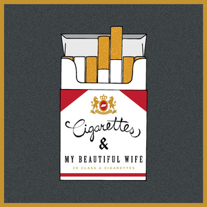 Cigarettes & My Beautiful Wife