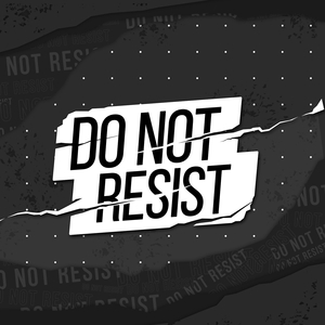 Do Not Resist