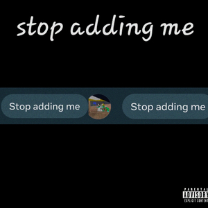 Stop Adding Me