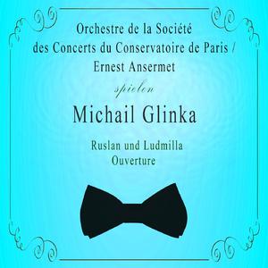 Orchestre de la Société des Concerts du Conservatoire de Paris / Ernest Ansermet spielen: Michail Glinka: Ruslan und Ludmilla Ouverture