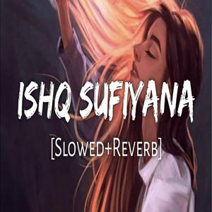 Mera Ishq Sufiyana (Slowed+Reverb)