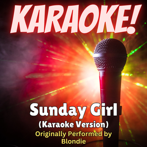 Sunday Girl (Karaoke Version Originally Performed by Blondie)