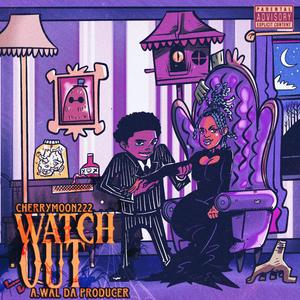 Watch Out (feat. A. Wal Da Producer)