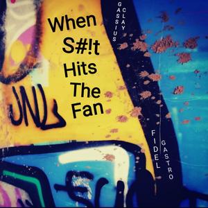 When Sh!t Hits The Fan