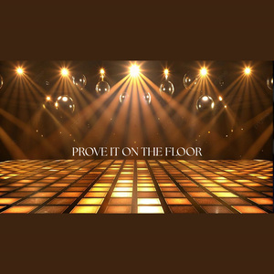 Prove It On The Floor