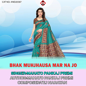 Bhak Muhjhausa Mar Na Jo