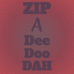 Zip A Dee Doo Dah