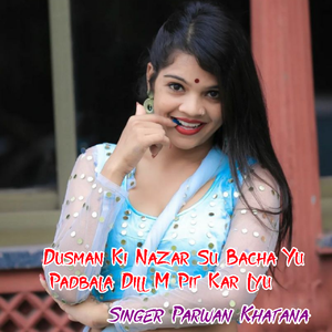 Dusman Ki Nazar Su Bacha Yu Padbala Dill M Pit Kar Lyu