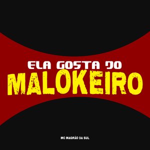 Ela Gosta do Malokeiro