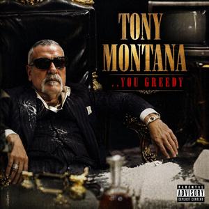 Tony Montana You Greedy