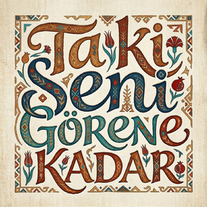 Ta Ki Seni Görene Kadar