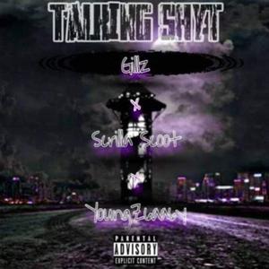 Talking Shyt (feat. Scrilla Scoot & YoungZ6aa6y)