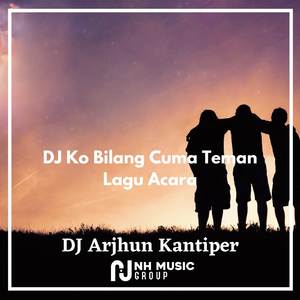 DJ Ko Bilang Cuma Teman Lagu Acara