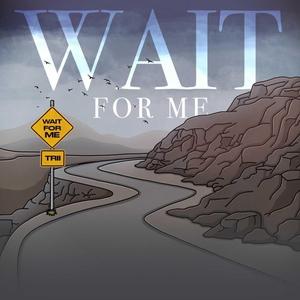 Wait For Me
