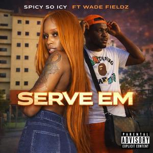 Serve Em (feat. Wade Fieldz)