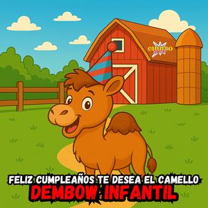 Feliz Cumpleaños te desea el camello Musica Infantil(Dembow Infantil)
