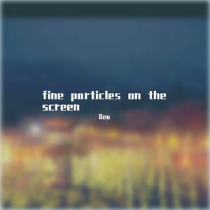 fine particles on the screen
