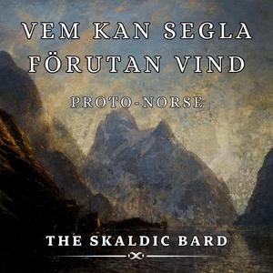 Vem Kan Segla (Proto-Norse)