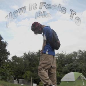 How It Feels To Die