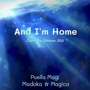 And I'm Home (From "Puella Magi Madoka Magica") (Cover)