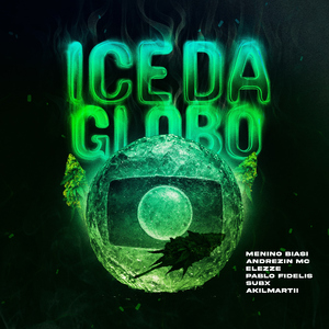 Ice da Globo (feat. SubX, akilmartii & MemaFita)