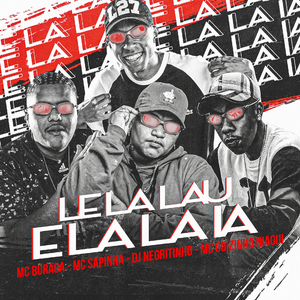 Le La Lau e La La Ia (feat. Mc guizinho niazi, MC Buraga & Mc Sapinha)